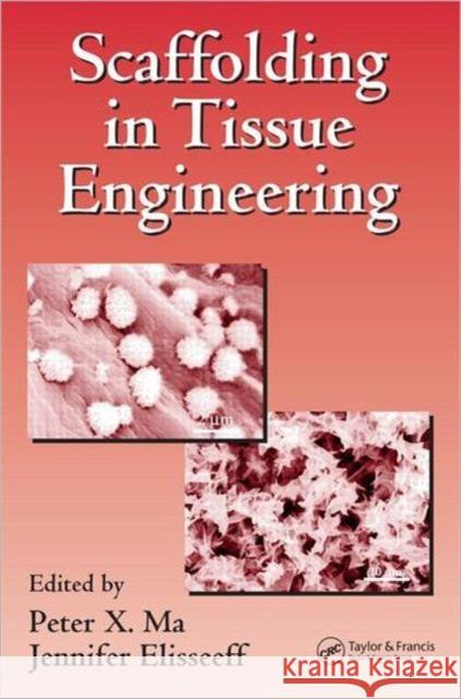 Scaffolding in Tissue Engineering Ma, Peter X. 9781574445213 CRC Press