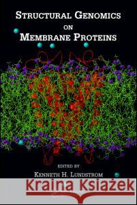 Structural Genomics on Membrane Proteins Kenneth H. Lundstrom 9781574445268 CRC Press