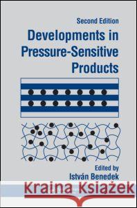 Developments in Pressure-Sensitive Products Benedek, Istvan 9781574445428