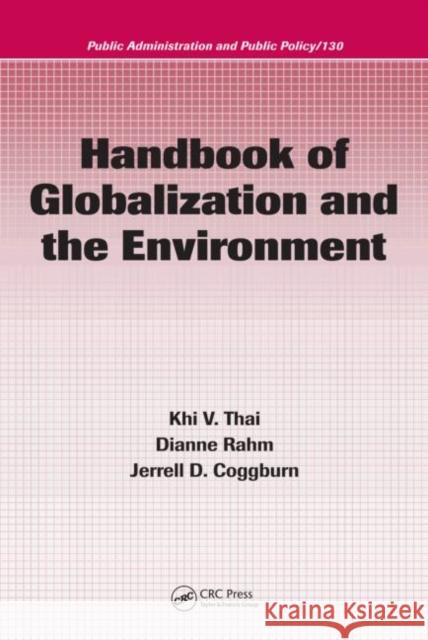 Handbook of Globalization and the Environment Khi V. Thai Dianne Rahm Jerrell D. Coggburn 9781574445534 CRC Press