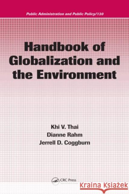 Handbook of Globalization and the Environment Khi V. Thai Dianne Rahm Jerrell D. Coggburn 9781574445534