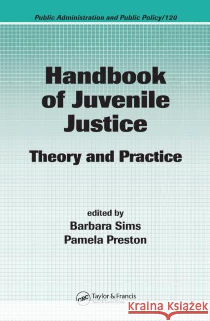 Handbook of Juvenile Justice: Theory and Practice Sims, Barbara 9781574445572 CRC Press