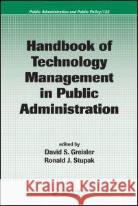 Handbook of Technology Management in Public Administration David Greisler Ronald J. Stupak 9781574445640 CRC Press