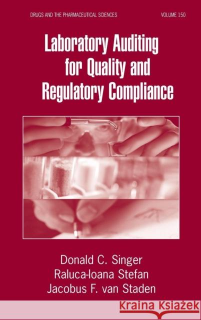 Laboratory Auditing for Quality and Regulatory Compliance Donald Singer Raluca-Ioana Stefan Jacobus Va 9781574445701