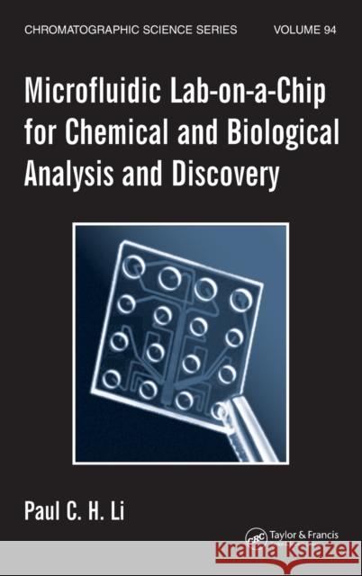 Microfluidic Lab-on-a-Chip for Chemical and Biological Analysis and Discovery Paul C. H. Li P. H. Li Li C. H. Li 9781574445725 CRC