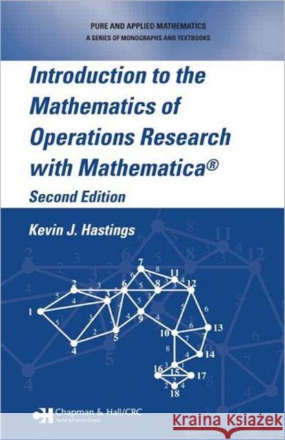 Introduction to the Mathematics of Operations Research with Mathematica (R) Kevin J. Hastings 9781574446128 CRC Press