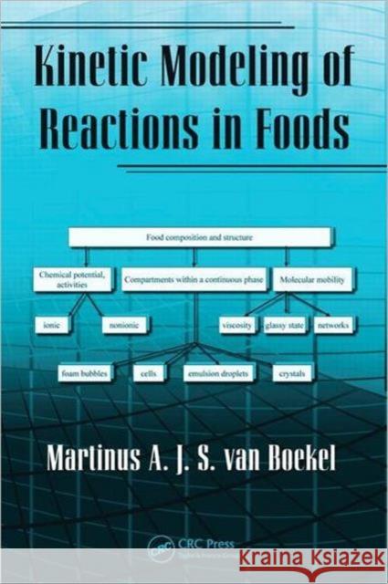 Kinetic Modeling of Reactions in Foods Van Boekel, Martinus A. J. S. 9781574446142 TAYLOR & FRANCIS LTD