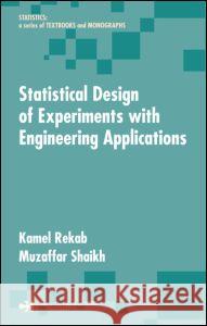 Statistical Design of Experiments with Engineering Applications Kamel Rekab Muzaffar Shaikh Rekab Rekab 9781574446258 CRC
