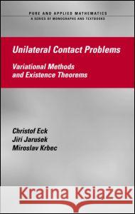 Unilateral Contact Problems: Variational Methods and Existence Theorems Eck, Christof 9781574446296 CRC