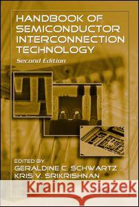 Handbook of Semiconductor Interconnection Technology Schwartz Geraldine C                     Srikrishnan Kris V 9781574446746 CRC Press