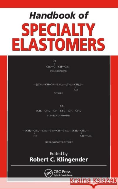 Handbook of Specialty Elastomers Robert C. Klingender Klingender C. Klingender Robert C. Klingender 9781574446760 CRC