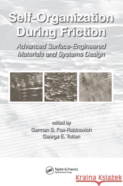 Self-Organization During Friction: Advanced Surface-Engineered Materials and Systems Design Fox-Rabinovich, German 9781574447194