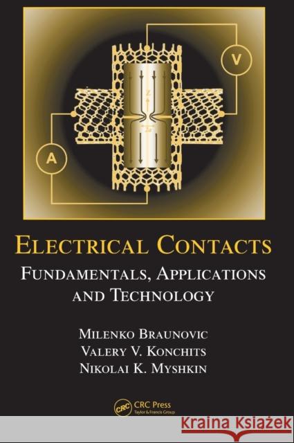 Electrical Contacts: Fundamentals, Applications and Technology Braunovic, Milenko 9781574447279 CRC Press