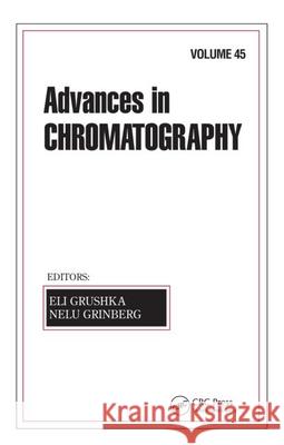 Advances in Chromatography: Volume 45 Grushka, Eli 9781574447354