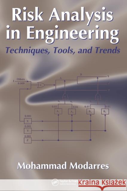 Risk Analysis in Engineering: Techniques, Tools, and Trends Modarres, Mohammad 9781574447941 CRC Press