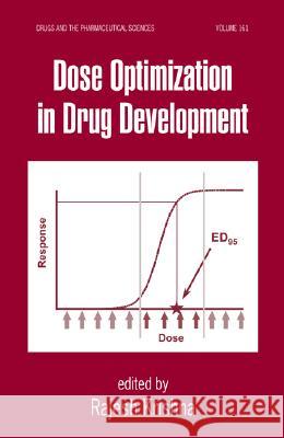 Dose Optimization in Drug Development Rajesh Krishna 9781574448085 Informa Healthcare