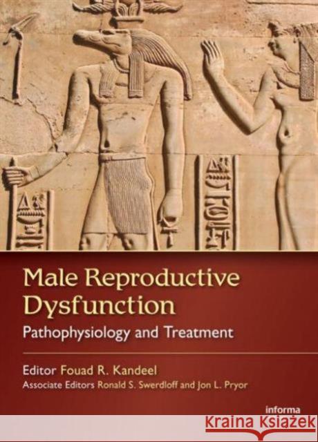 Male Reproductive Dysfunction: Pathophysiology and Treatment Kandeel, Fouad R. 9781574448481 Informa Healthcare
