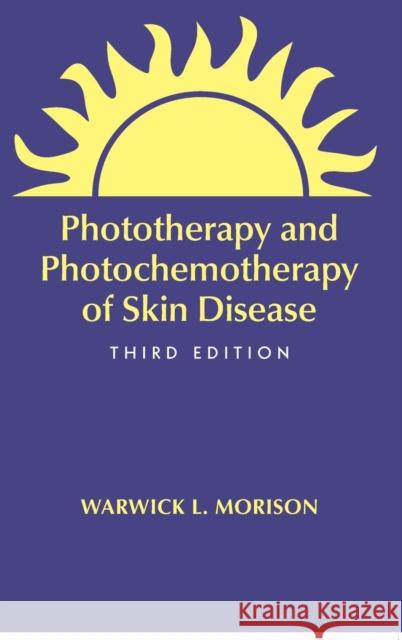 Phototherapy and Photochemotherapy for Skin Disease Warwick L. Morison 9781574448801 Marcel Dekker