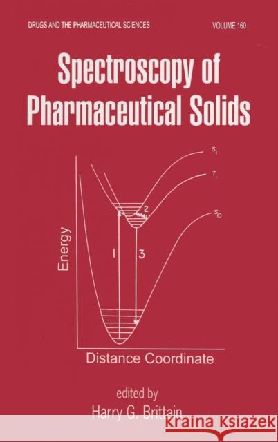 Spectroscopy of Pharmaceutical Solids Harry G. Brittain 9781574448931