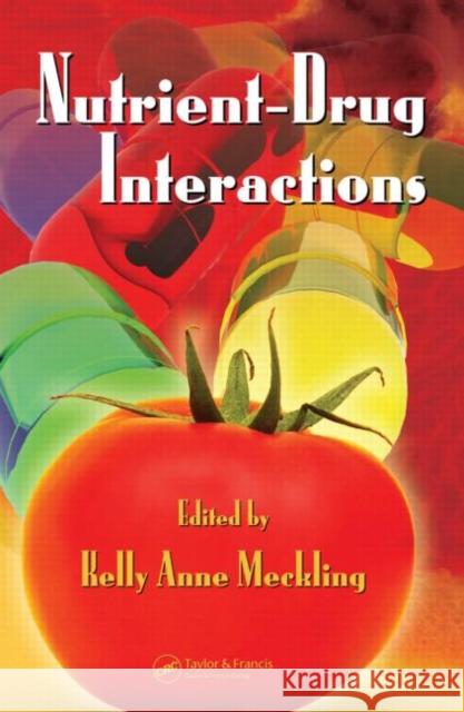 Nutrient-Drug Interactions Kelly Anne Meckling 9781574449150 CRC Press