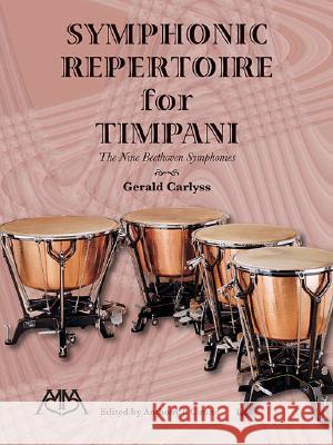 Symphonic Repertoire for Timpani: The Nine Beethoven Symphonies Gerald Carlyss Anthony J. Cirone 9781574630374 Meredith Music Publications