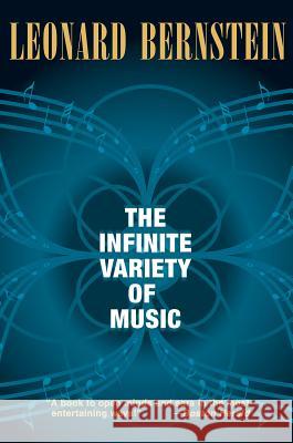 The Infinite Variety of Music Leonard Bernstein 9781574671643 Amadeus Press
