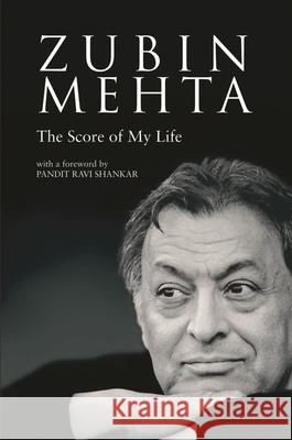 Zubin Mehta: The Score of My Life Mehta, Zubin 9781574671742