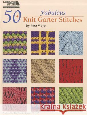 50 Fabulous Knit Garter Stitches Rita Weiss Creative Partners 9781574863550 Leisure Arts