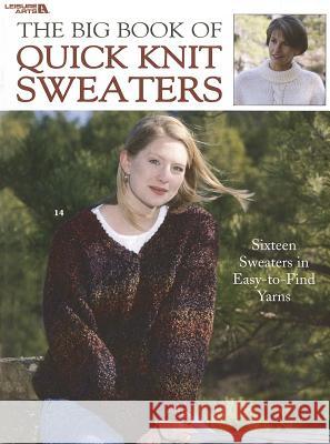 The Big Book of Quick Knit Sweaters Leisure Arts 9781574868111 Leisure Arts
