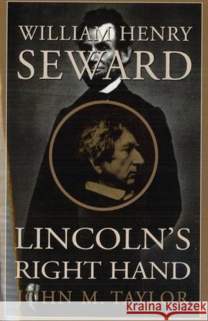 William Henry Seward: Lincoln's Right Hand Taylor, John M. 9781574881196 Potomac Books