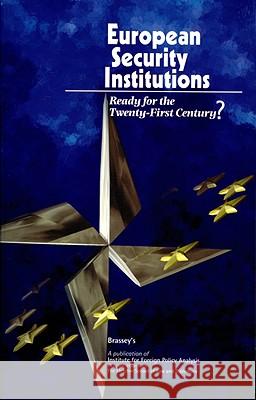 European Security Institutions: Ready for the Twenty First Century? John R. Galvin 9781574882117