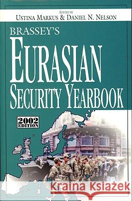 Brassey's Eurasian and East European Security Yearbook Ustina Markus Daniel N. Nelson 9781574883299