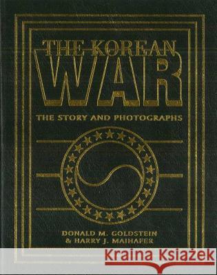 The Korean War: The Story and Photographs Donald M. Goldstein Harry J. Maihafer 9781574883411