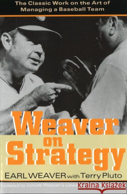 Weaver on Strategy: The Classic Work on the Art of Managing a Baseball Team Earl Weaver 9781574884241 Potomac Books