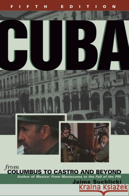 Cuba: From Columbus to Castro and Beyond Suchlicki, Jaime 9781574884364 Potomac Books