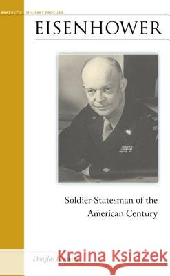 Eisenhower: Soldier-Statesman of the American Century Douglas Kinnard 9781574885415 Potomac Books