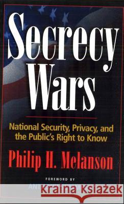 Secrecy Wars: National, Security, Privacy, and the Public's Right to Know Philip H. Melanson Anthony Summers 9781574885453 Potomac Books
