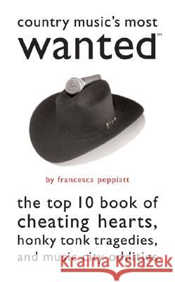 Country Music's Most Wanted Peppiatt, Francesca 9781574885934 Potomac Books