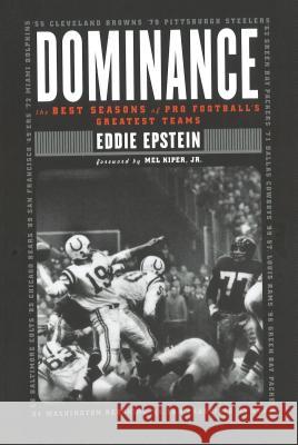 Dominance: The Best Seasons of Pro Football's Greatest Teams Eddie Epstein Mel, Jr. Kiper 9781574886078