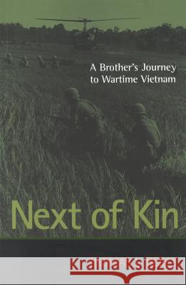 Next of Kin: A Brother's Journey to Wartime Vietnam Thomas L. Reilly 9781574886368 Potomac Books