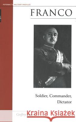 Franco: Soldier, Commander, Dictator Geoffrey Jensen 9781574886450 Potomac Books
