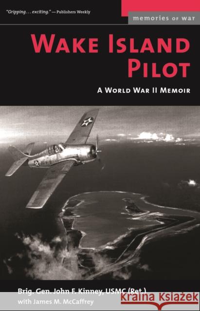 Wake Island Pilot: A World War II Memoir Kinney, John F. 9781574887365