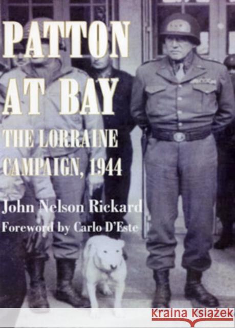 Patton At Bay: The Lorraine Campaign, 1944 Rickard, John Nelson 9781574887822