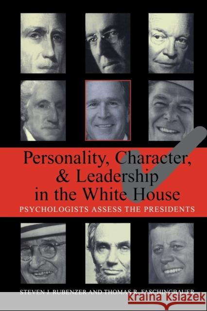 Personality, Character, and Leadership in the White House: Psychologists Assess the Presidents Rubenzer, Steven J. 9781574888164 Potomac Books