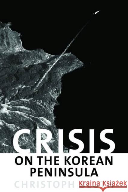 Crisis on the Korean Peninsula Christophe Bluth 9781574888874 Potomac Books