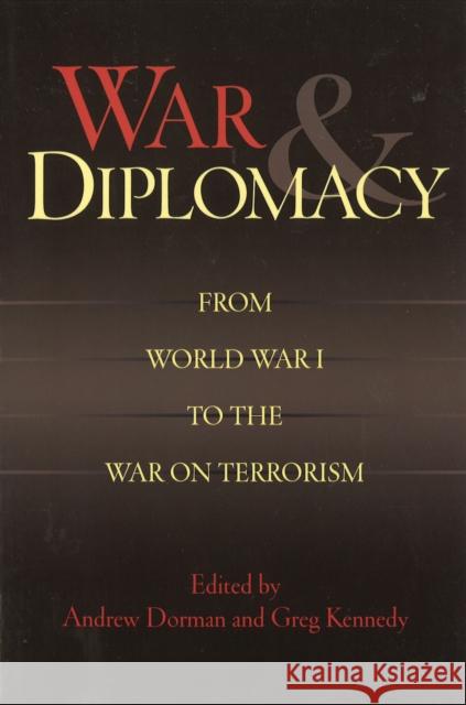 War & Diplomacy: From World War I to the War on Terrorism Dorman, Andrew 9781574889444