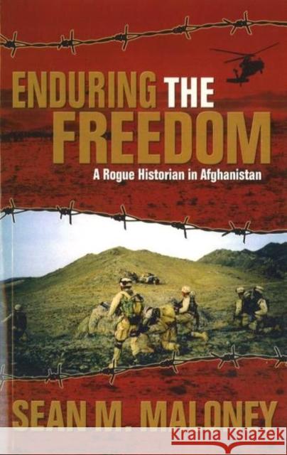 Enduring the Freedom: A Rogue Historian in Afghanistan Maloney, Sean M. 9781574889536