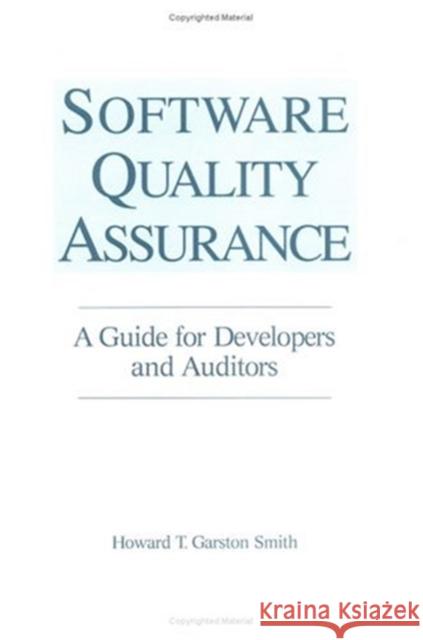 Software Quality Assurance: A Guide for Developers and Auditors Smith, Howard T. Garst 9781574910490