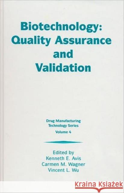 Biotechnology : Quality Assurance and Validation Kenneth E Avis 9781574910896
