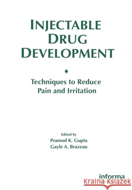 Injectable Drug Development : Techniques to Reduce Pain and Irritation Pramod Gupta Gayle Brazeau 9781574910957